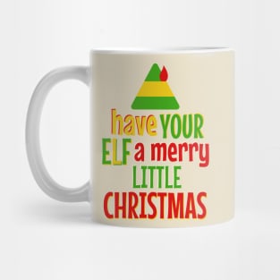 Have Your ELF a Merry Little Christmas Mug